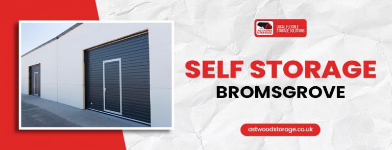 Self Storage Bromsgrove By Astwood Storage Trusted Choice