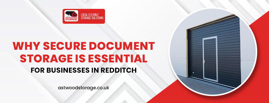 Why Secure Document Storage is Essential for Businesses in Redditch