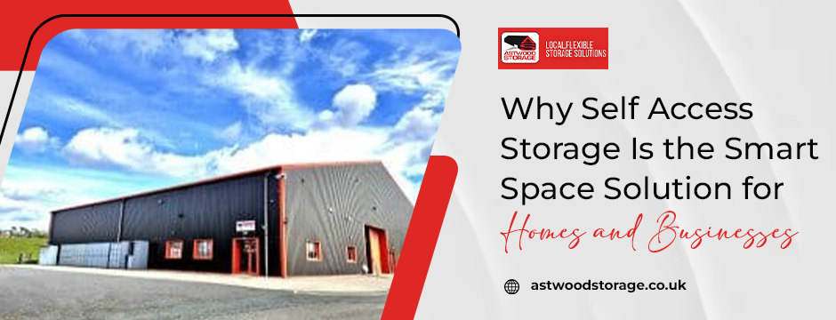 Why self access storage Is the Smart Space Solution for Homes and Businesses